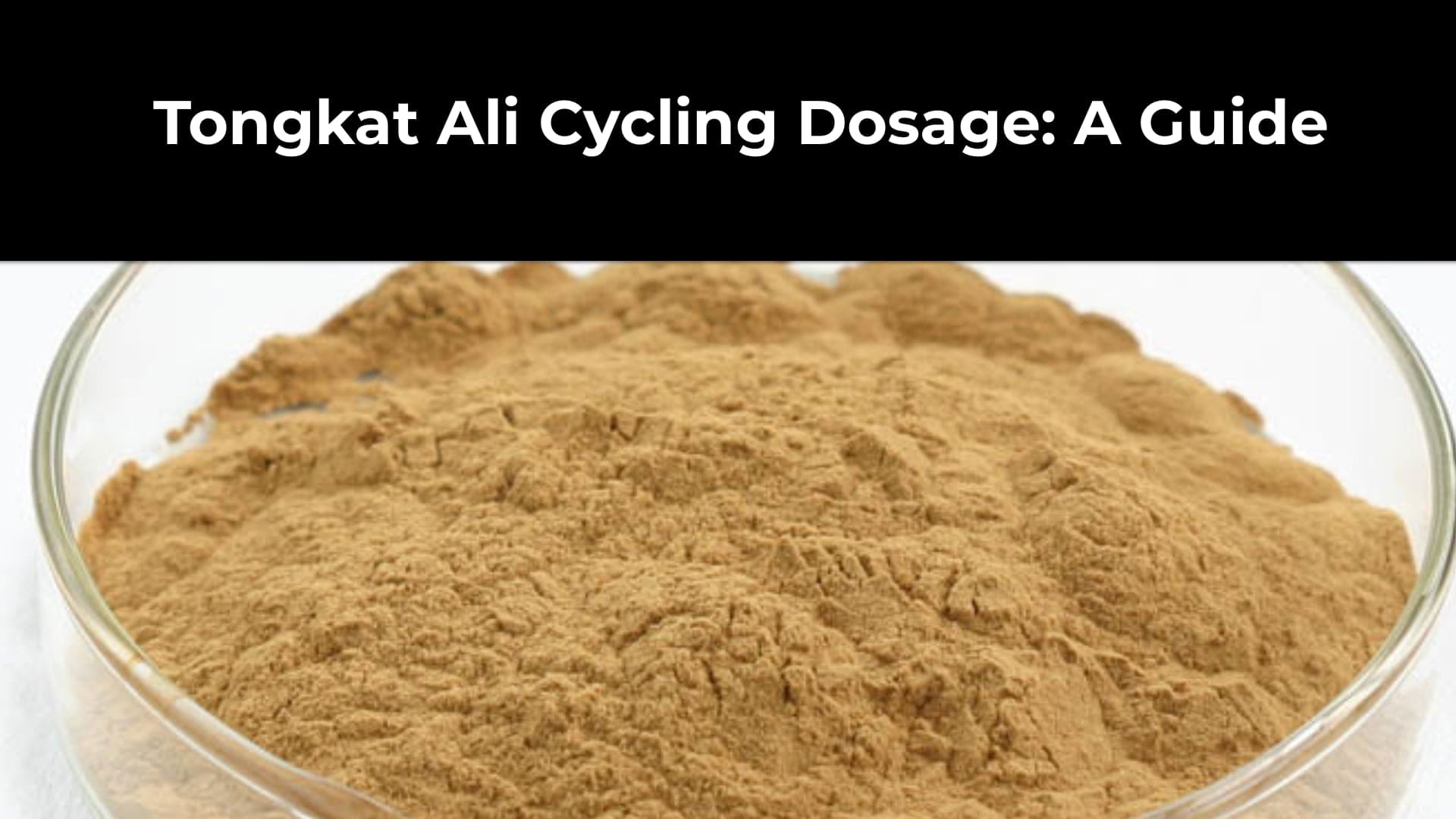 Tongkat Ali Cycling Dosage A Guide