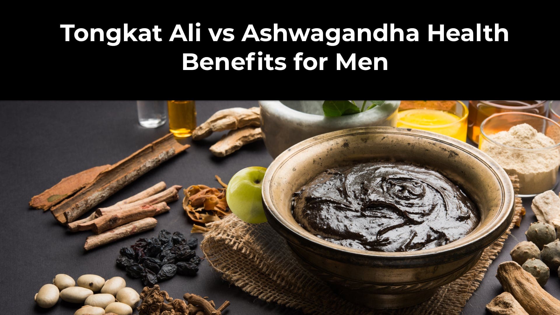 Tongkat Ali vs Ashwagandha Health Benefits for Men