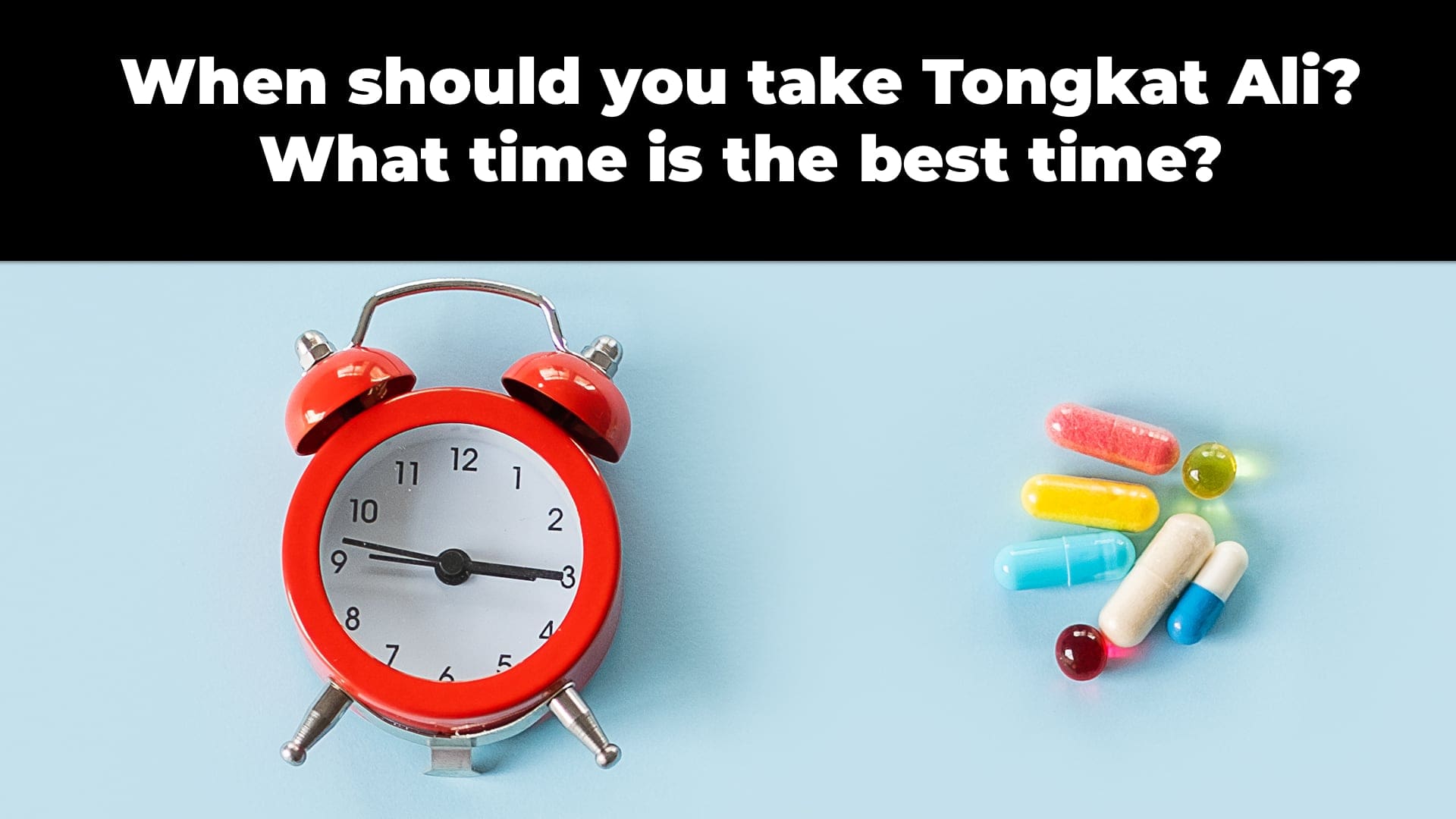 When should you take Tongkat Ali What time is the best time