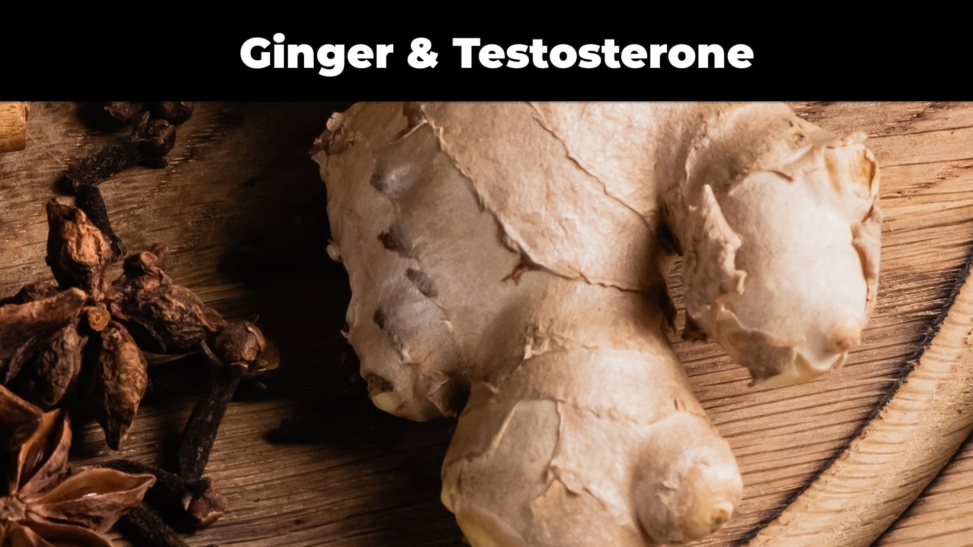 Ginger & Testosterone: How This Spice Can Boost Your Hormone Levels 6 Ginger Testosterone